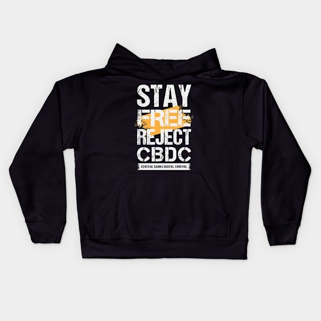 Stay Free Reject CBDC - Central Banks Digital Control Kids Hoodie by CatsCrew